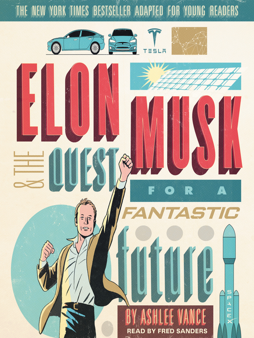 Title details for Elon Musk and the Quest for a Fantastic Future Young Readers' Edition by Ashlee Vance - Wait list